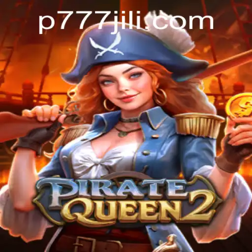 Discover the Excitement of PirateQueen2: A High Seas Adventure with P777